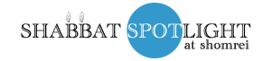 Shabbat Spotlight